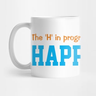 The 'H' in programming stands for happiness Mug